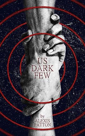 Us Dark Few (Us Dark Few #1) – By Alexis&nbsp;Patton